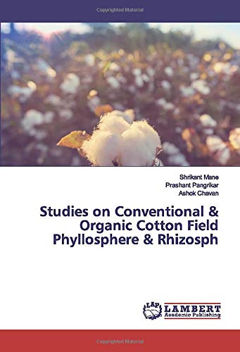 Studies on Conventional & Organic Cotton Field Phyllosphere & Rhizosph