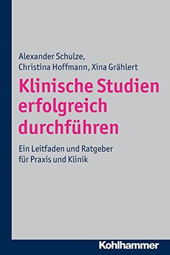 Klinische Studien erfolgreich durchführen - Alexander Schulze Christina Hoffmann Xina Grählert Kartoniert (TB)