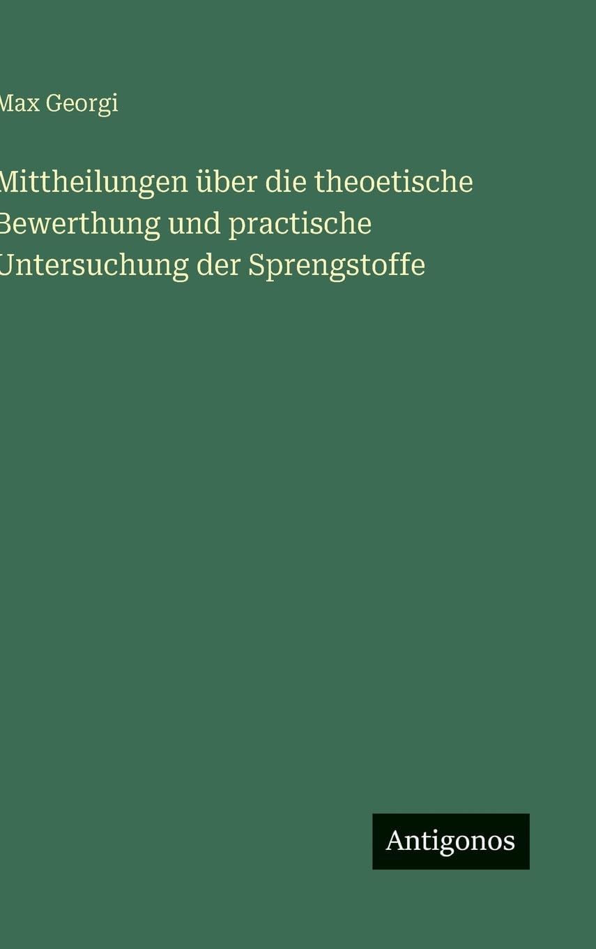 Mittheilungen über die theoetische Bewerthung und practische Untersuchung der Sprengstoffe