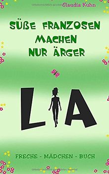 Lia - Süße Franzosen machen nur Ärger: Freche - Mädchen - Buch