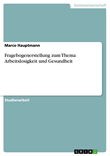 Fragebogenerstellung zum Thema Arbeitslosigkeit und Gesundheit