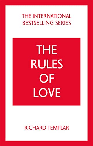 Richard Templar The Rules Of Love, A Personal Code For Happier, More Fulfilling Relationships