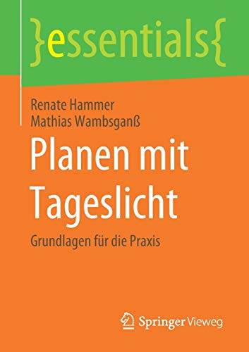 Planen mit Tageslicht: Grundlagen für die Praxis (essentials)