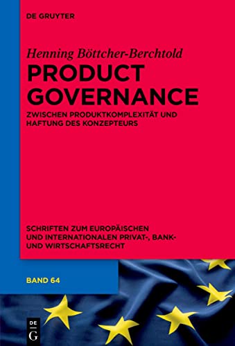 Product Governance: zwischen Produktkomplexität und Haftung des Konzepteurs (Schriften zum Europäischen und Internationalen Privat-, Bank- und Wirtschaftsrecht, 64)
