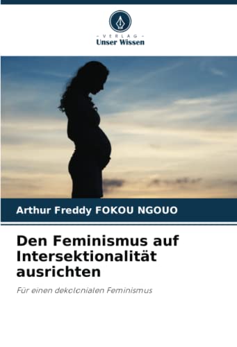 Den Feminismus auf Intersektionalität ausrichten: Für einen dekolonialen Feminismus