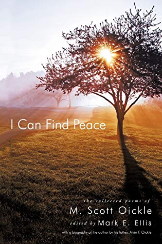 I Can Find Peace: The Collected Poems Of M. Scott Oickle