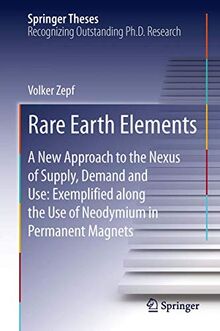Rare Earth Elements: A New Approach to the Nexus of Supply, Demand and Use: Exemplified along the Use of Neodymium in Permanent Magnets (Springer Theses)