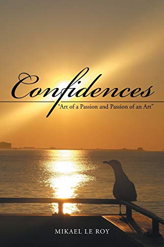 Confidences: Art of a Passion and Passion of an Art