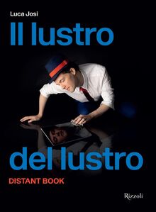 Il lustro del lustro. Distant book (Progetti speciali Rizzoli)