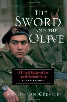 The Sword And The Olive: A Critical History of the Israeli Defense Force