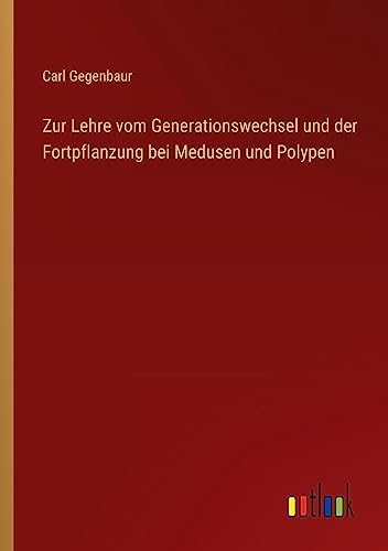 Zur Lehre vom Generationswechsel und der Fortpflanzung bei Medusen und Polypen
