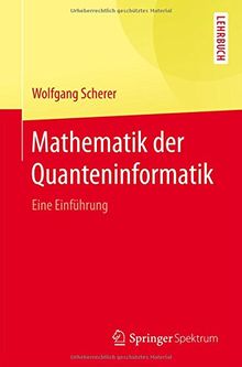 Mathematik der Quanteninformatik: Eine Einführung