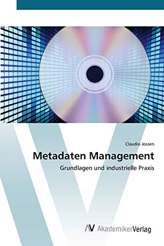Metadaten Management: Grundlagen und industrielle Praxis