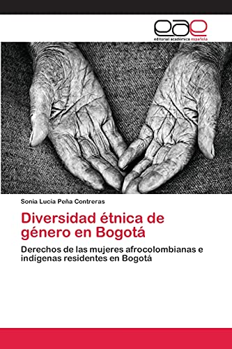 Diversidad étnica de género en Bogotá: Derechos de las mujeres afrocolombianas e indígenas residentes en Bogotá