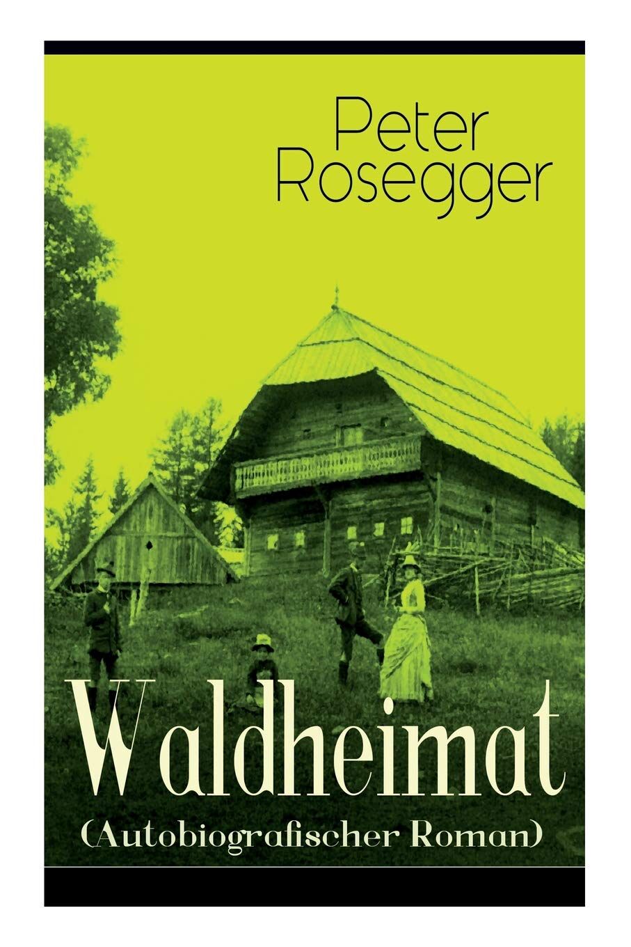Waldheimat (Autobiografischer Roman)