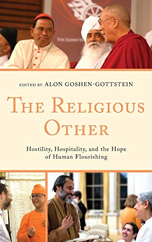 The Religious Other: Hostility, Hospitality, and the Hope of Human Flourishing (Interreligious Reflections)