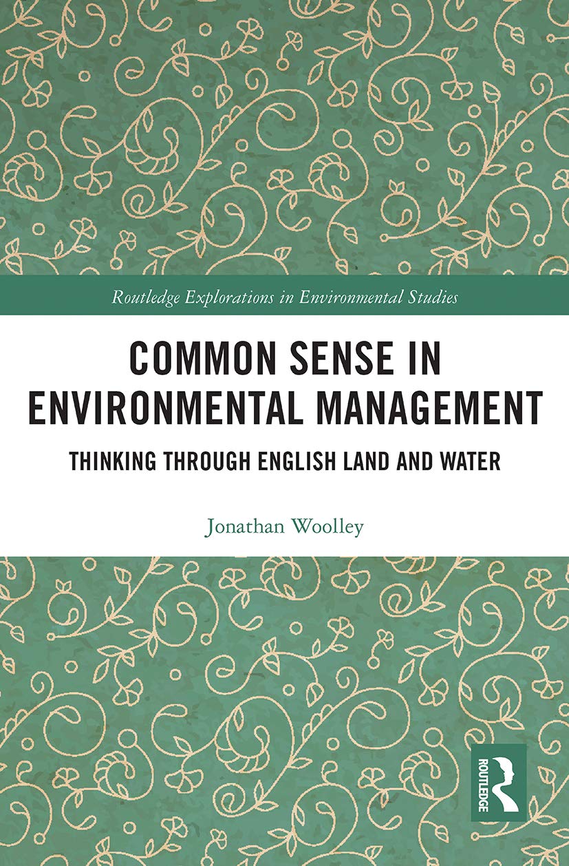 Common Sense in Environmental Management: Thinking Through English Land and Water (Routledge Explorations in Environmental Studies)