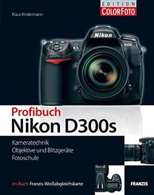 Profibuch Nikon D300s - Kameratechnik, Objektive & Blitzgeräte, Fotoschule. Inkl. Weißabgleichskarte von Klaus Kindermann | Buch | Zustand sehr gut
