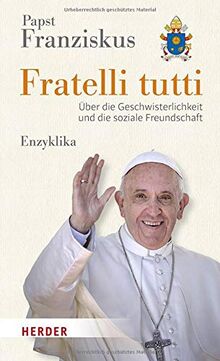 Fratelli tutti: Über die Geschwisterlichkeit und die soziale Freundschaft. Enzyklika