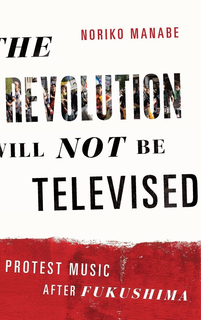 The Revolution Will Not Be Televised: Protest Music After Fukushima