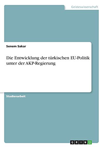 Die Entwicklung der türkischen EU-Politik unter der AKP-Regierung