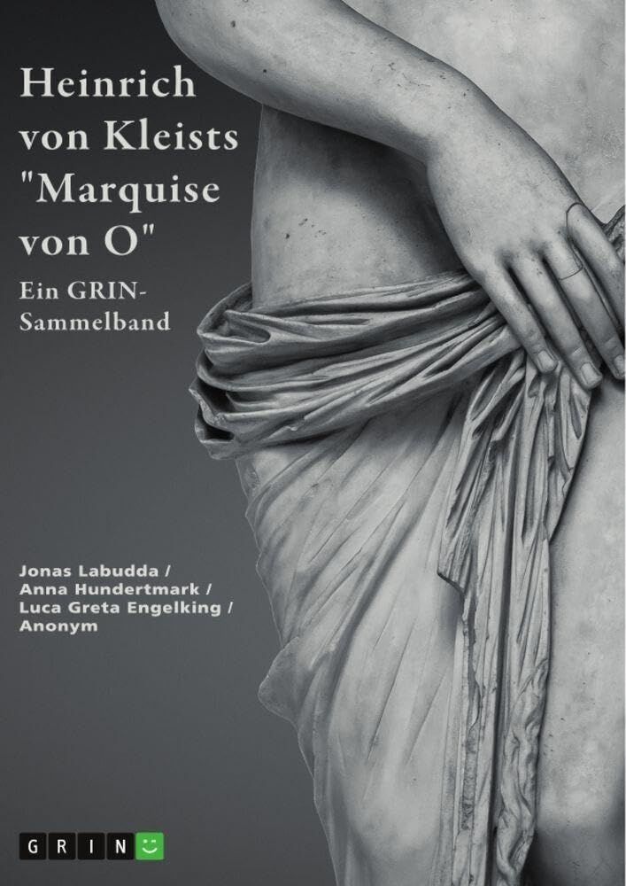 Heinrich von Kleists Marquise von O. Interpretationen und Deutungsansätze