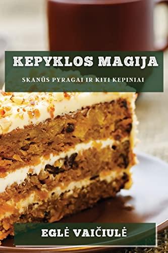 Kepyklos Magija: Skan¿s Pyragai Ir Kiti Kepiniai