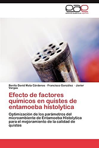 Efecto de factores químicos en quistes de entamoeba histolytica: Optimización de los parámetros del microambiente de Entamoeba Histolytica para el mejoramiento de la calidad de quistes