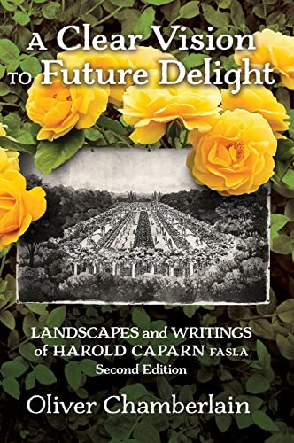 A Clear Vision to Future Delight: Landscapes and Writings of Harold Caparn FASLA