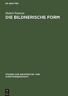 Die bildnerische Form: Die Kunstauffassungen Konrad Fiedlers, Adolf von Hildebrands und Hans von Marées