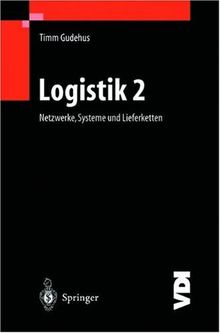 Logistik II: Netzwerke, Systeme und Lieferketten (VDI-Buch)