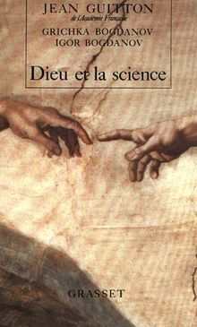 Dieu et la science : vers le métaréalisme : entretiens avec Igor et Grichka Bogdanov