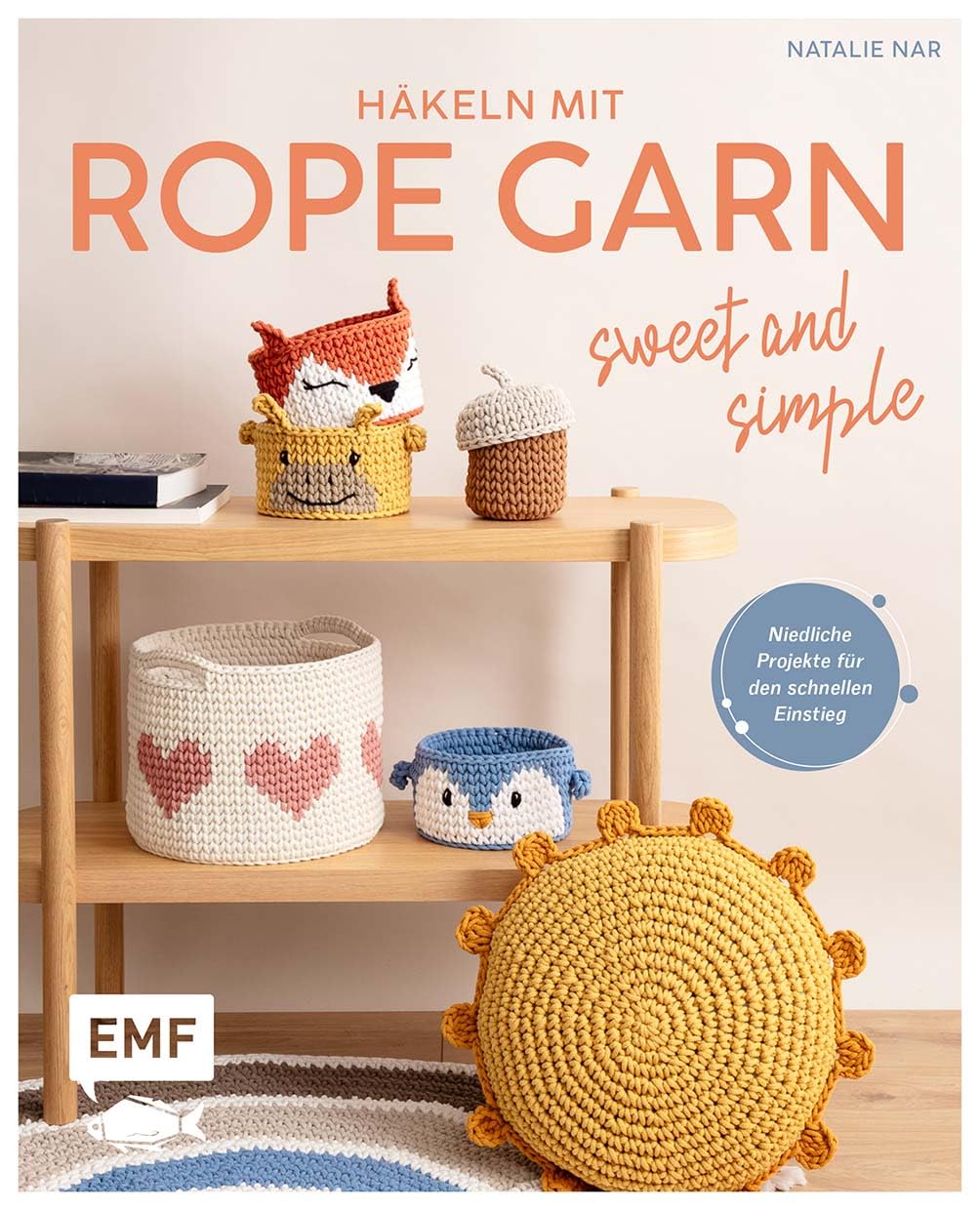 Häkeln mit Rope-Garn – Sweet & Simple: Niedliche Projekte für den schnellen Einstieg – Körbe, Taschen, Mobile und mehr aus dem beliebten Trendgarn