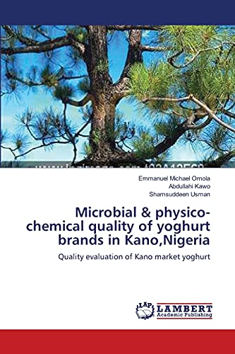 Microbial & physico-chemical quality of yoghurt brands in Kano,Nigeria: Quality evaluation of Kano market yoghurt