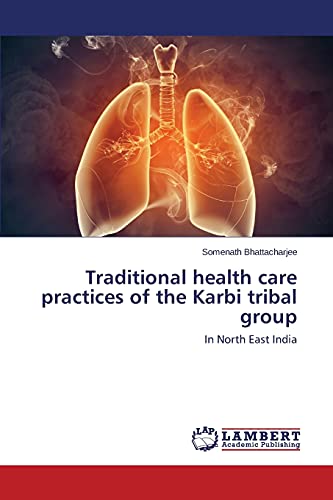 Traditional health care practices of the Karbi tribal group: In North East India