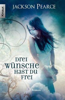 Drei Wünsche hast du frei: Roman