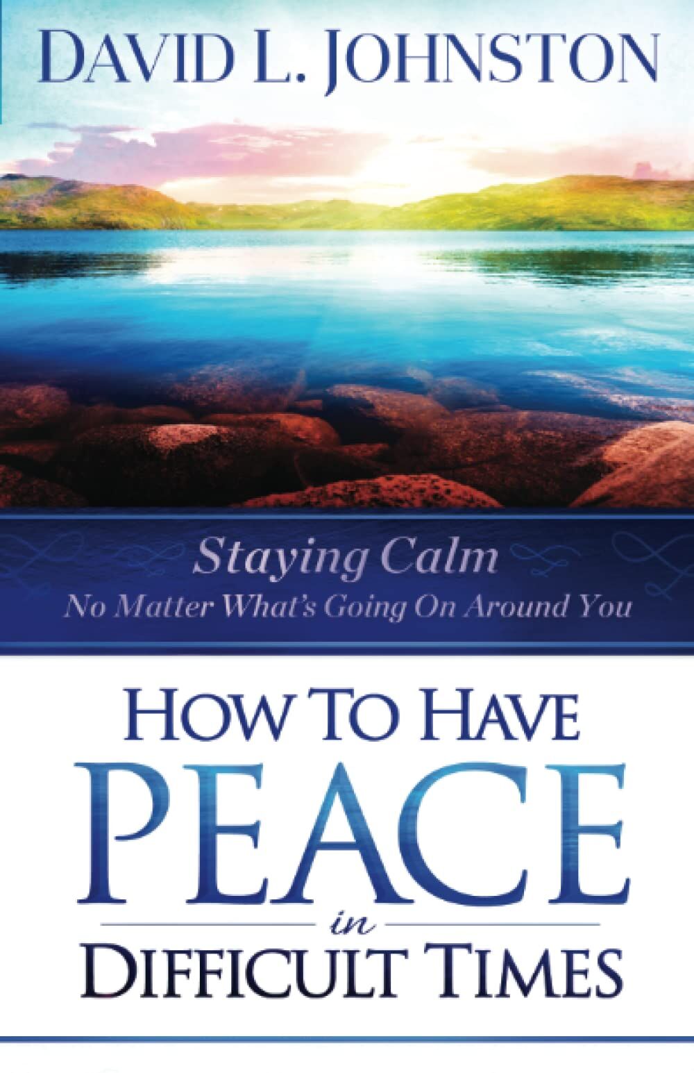 How to Have Peace in Difficult Times
