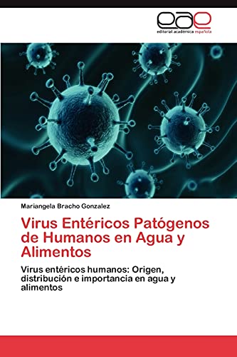 Virus Entéricos Patógenos de Humanos en Agua y Alimentos: Virus entéricos humanos: Origen, distribución e importancia en agua y alimentos