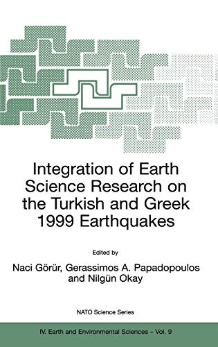 Integration of Earth Science Research on the Turkish and Greek 1999 Earthquakes (NATO Science Series: IV:, 9, Band 9)