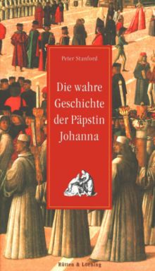 Die wahre Geschichte der Päpstin Johanna