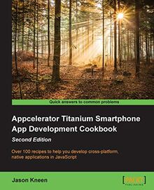 Appcelerator Titanium Smartphone App Development Cookbook - Second Edition (English Edition)