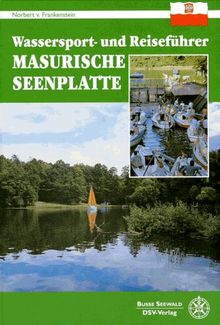 Wassersport- und Reiseführer Masurische Seenplatte. Revierführer- Törnplaner- Landgang