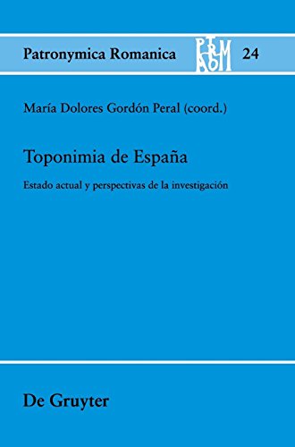 Toponimia de España: Estado actual y perspectivas de la investigación (Patronymica Romanica, Band 24)