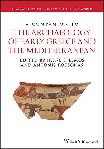 A Companion to the Archaeology of Early Greece and the Mediterranean (Blackwell Companions to the Ancient World)