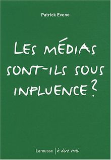 Les médias sont-ils sous influence ?