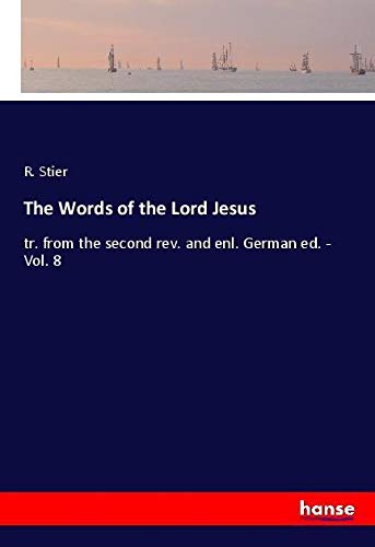 The Words of the Lord Jesus: tr. from the second rev. and enl. German ed. - Vol. 8