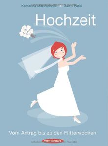 Hochzeit. Vom Antrag bis zu den Flitterwochen