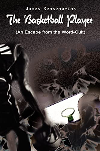 The Basketball Player: An Escape from the Word Cult