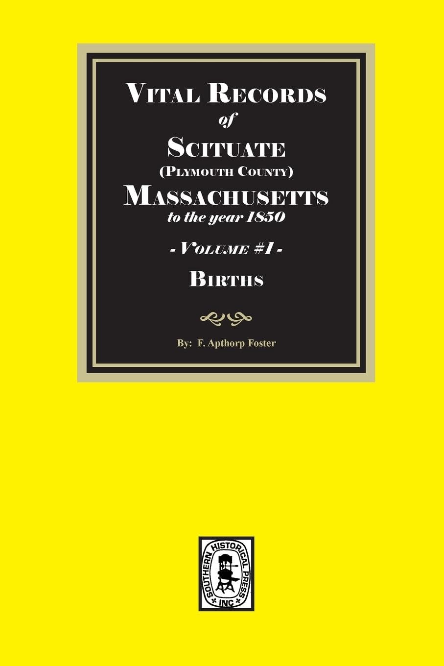 Vital Records of the town Scituate, Massachusetts to the year 1850, Volume #1 (Plymouth County)