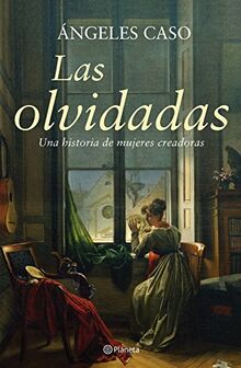 Las olvidadas : una historia de mujeres creadoras ((Fuera de colección), Band 2)